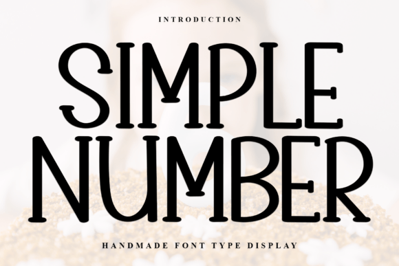 Simple Number: The Perfect Serif Display Font for Your Next Campaign
